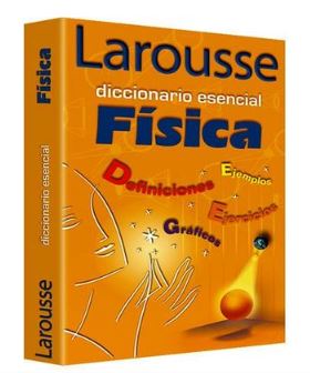 DICCIONARIO LAROUSSE ESENCIAL FISICA     213413 1145